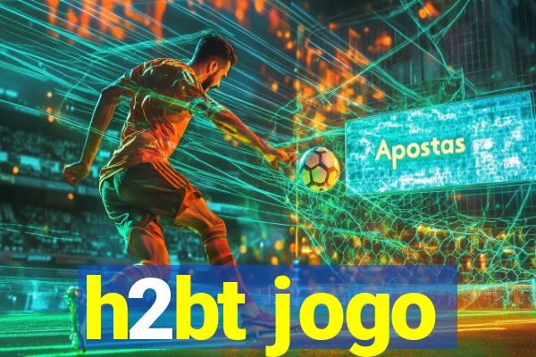 h2bt jogo