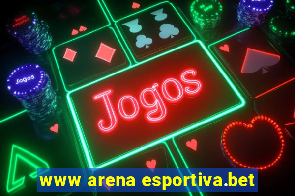 www arena esportiva.bet