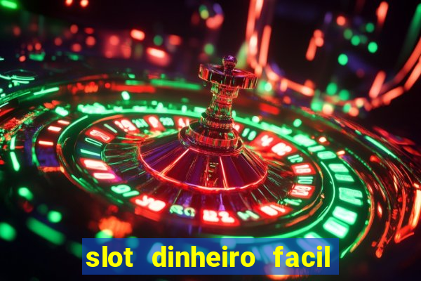 slot dinheiro facil paga mesmo