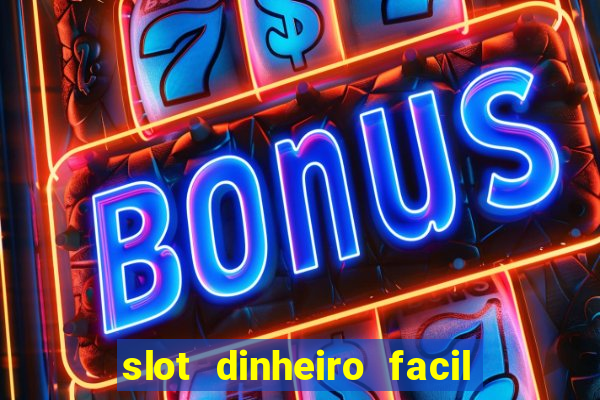 slot dinheiro facil paga mesmo