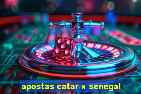 apostas catar x senegal