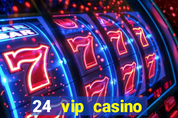 24 vip casino bonus codes