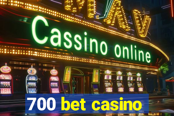 700 bet casino