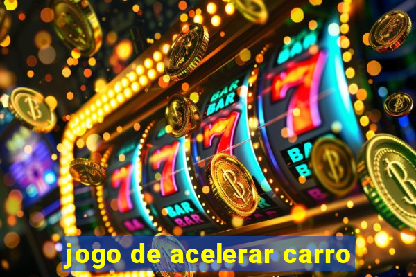 jogo de acelerar carro