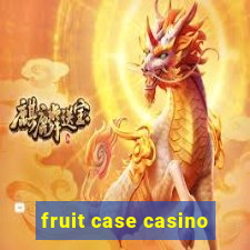 fruit case casino