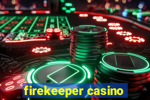 firekeeper casino