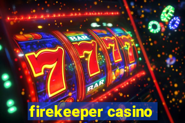 firekeeper casino