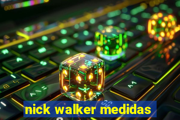 nick walker medidas