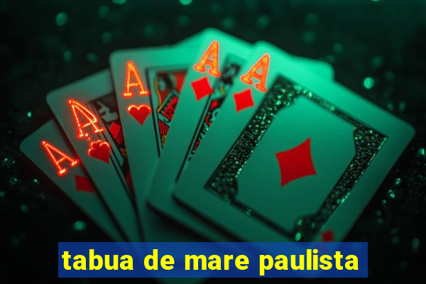 tabua de mare paulista