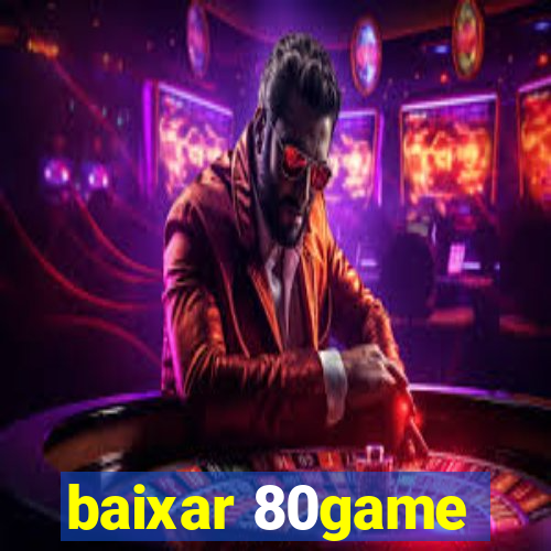 baixar 80game