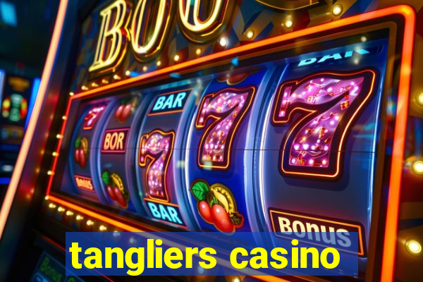 tangliers casino