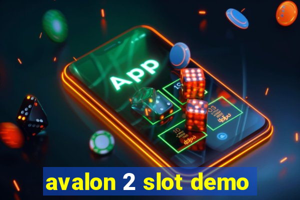 avalon 2 slot demo