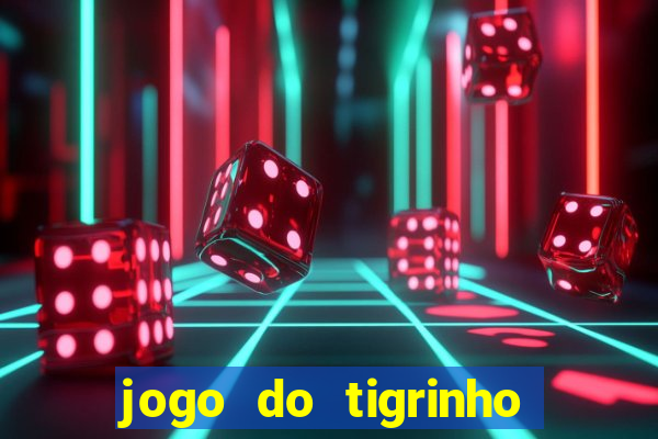 jogo do tigrinho bonus sem deposito