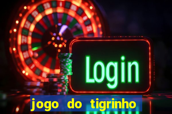 jogo do tigrinho bonus sem deposito