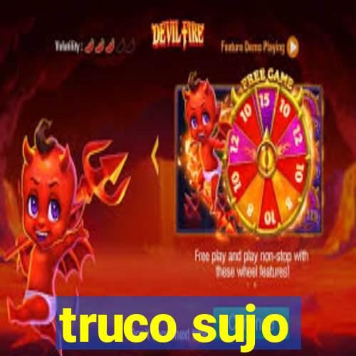 truco sujo