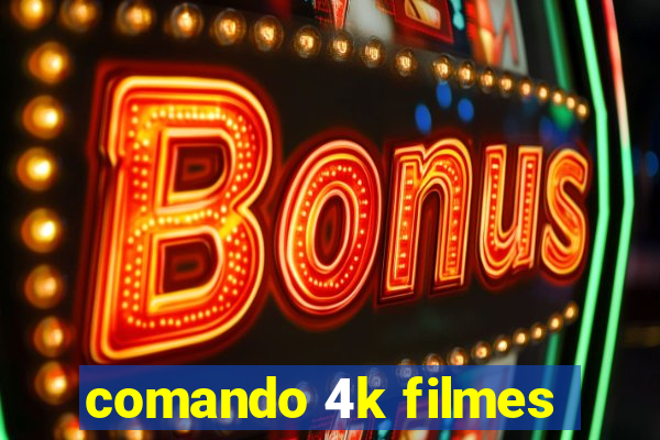 comando 4k filmes