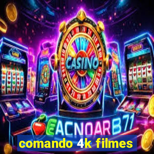 comando 4k filmes