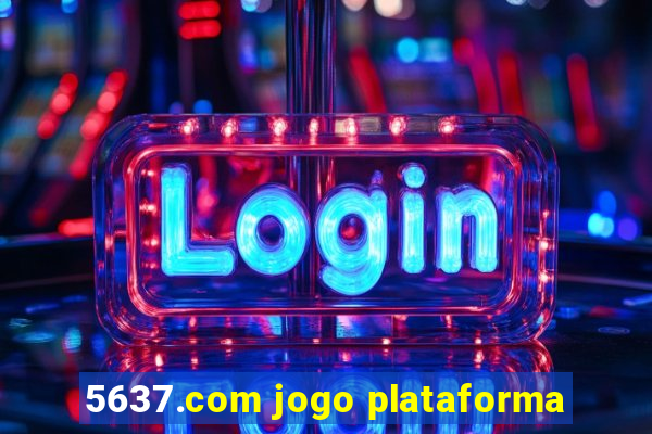 5637.com jogo plataforma