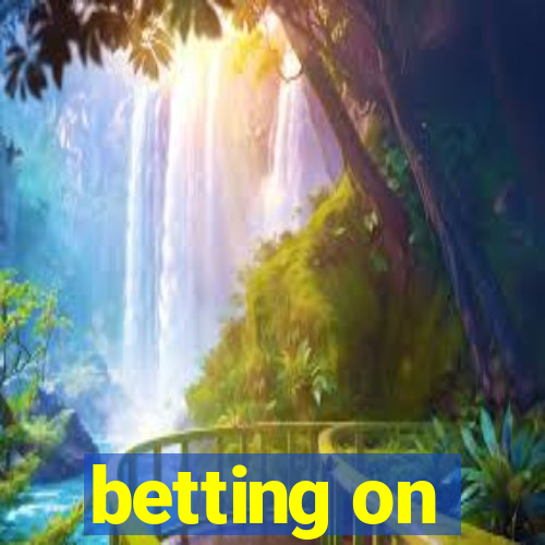 betting on