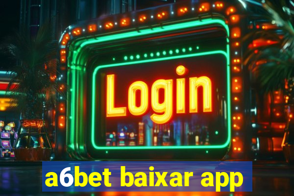 a6bet baixar app