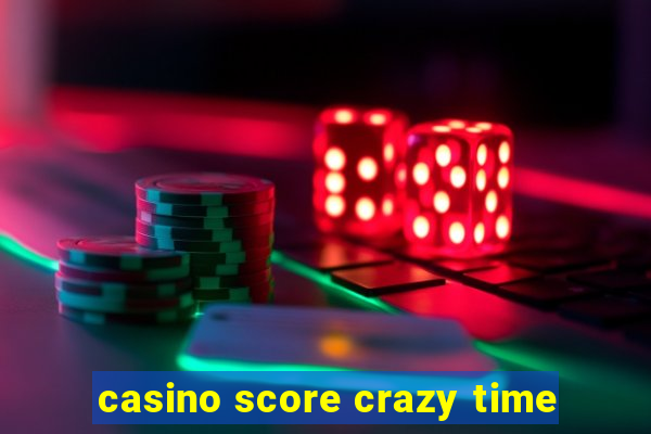 casino score crazy time