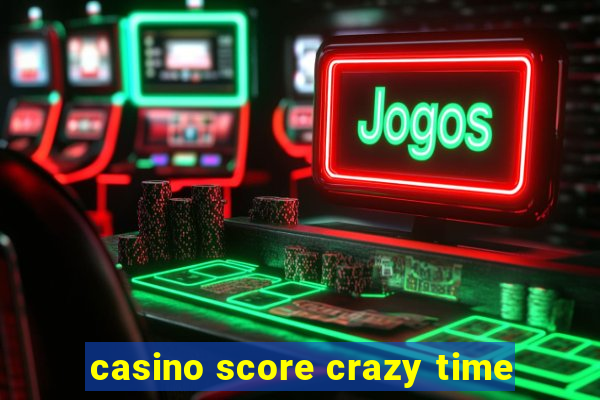 casino score crazy time