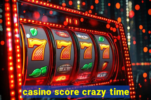 casino score crazy time