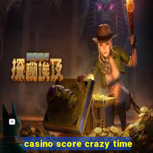 casino score crazy time