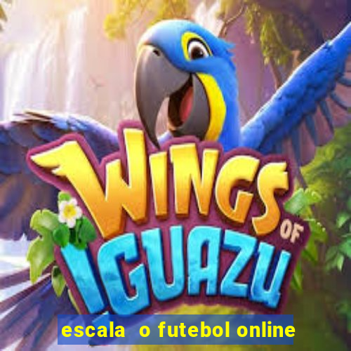 escala  o futebol online