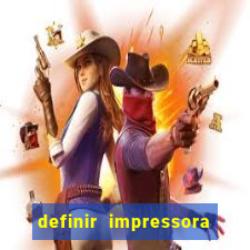 definir impressora padrão win11