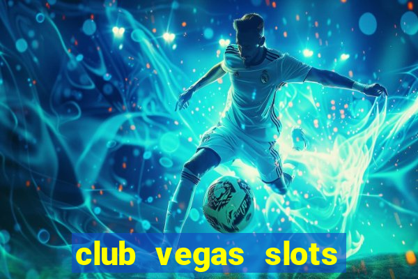 club vegas slots casino games 777