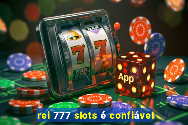 rei 777 slots é confiável