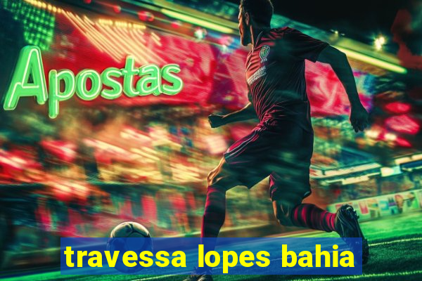 travessa lopes bahia