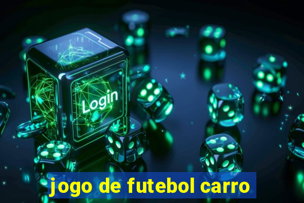 jogo de futebol carro