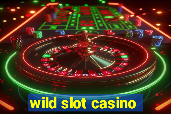 wild slot casino