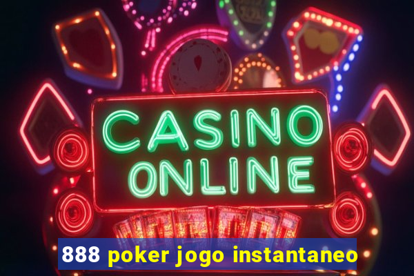 888 poker jogo instantaneo