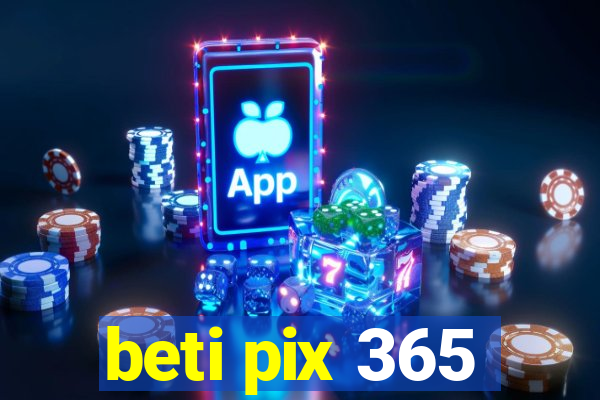 beti pix 365