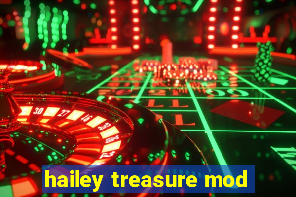 hailey treasure mod