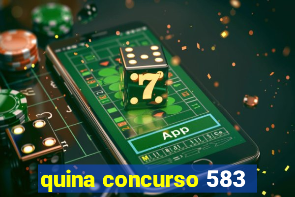 quina concurso 583