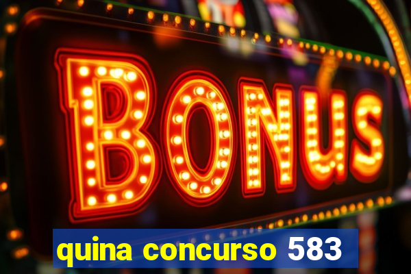 quina concurso 583