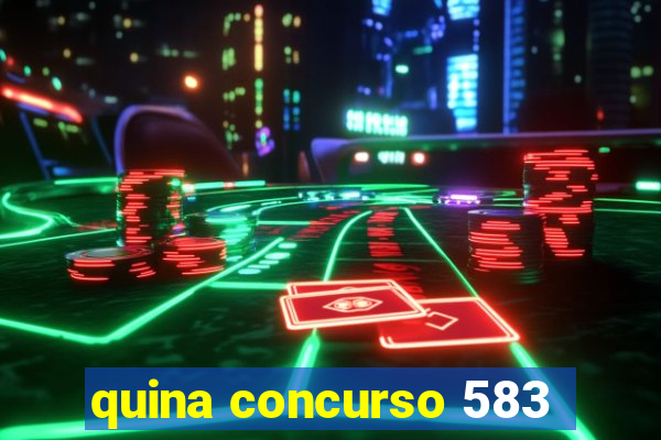 quina concurso 583