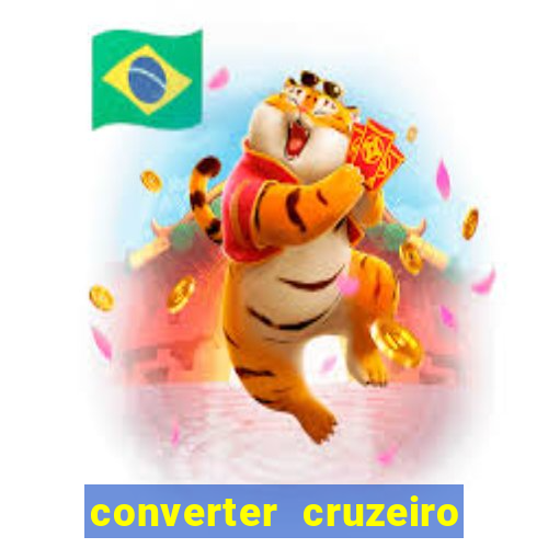 converter cruzeiro para real