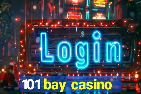 101 bay casino