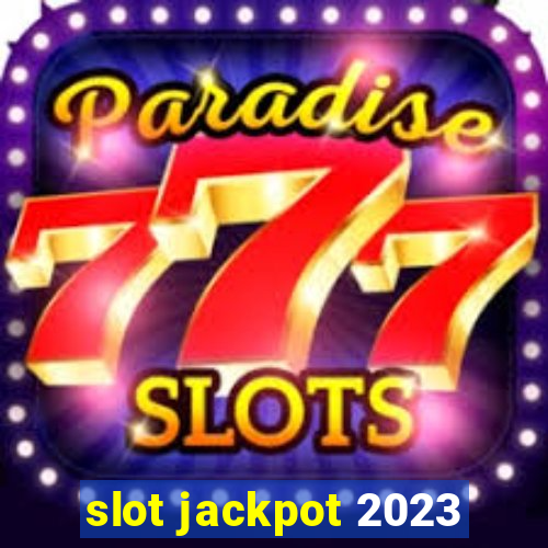 slot jackpot 2023