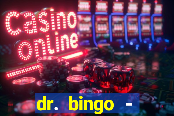 dr. bingo - videobingo   slots