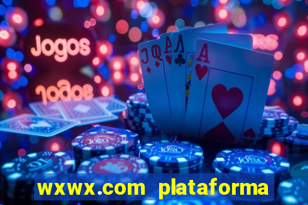 wxwx.com plataforma de jogos