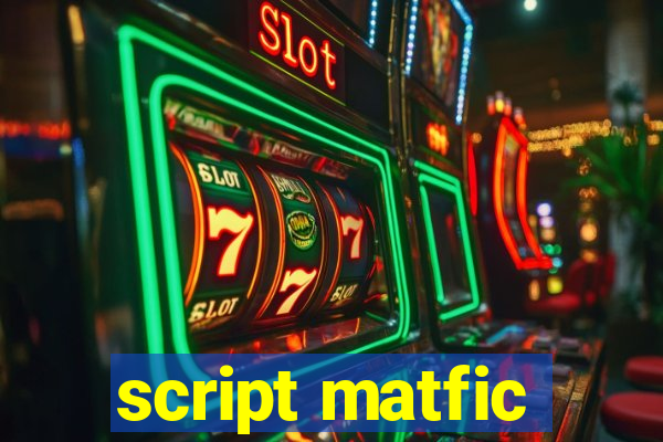 script matfic