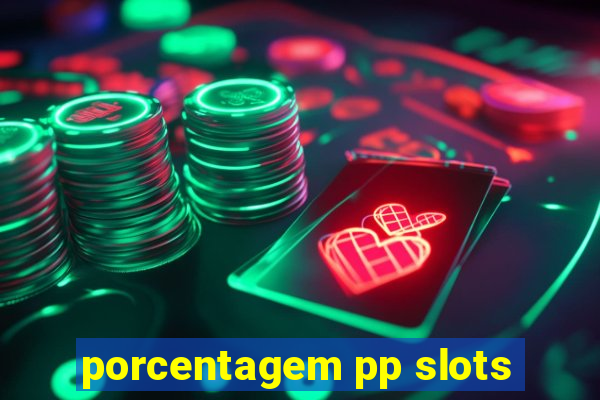 porcentagem pp slots