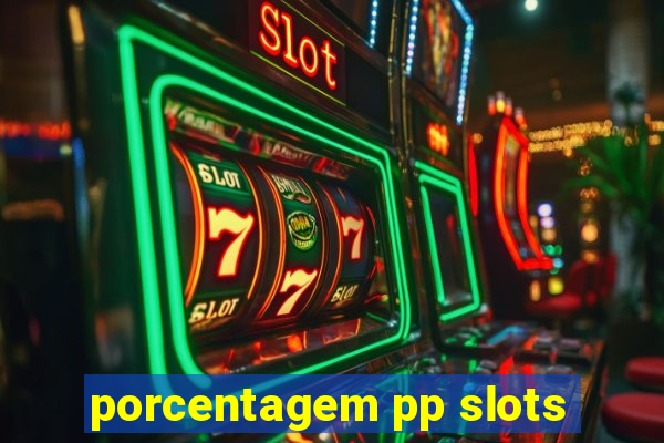 porcentagem pp slots