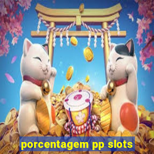 porcentagem pp slots